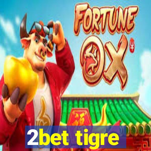 2bet tigre